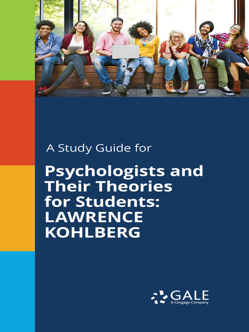 Title details for A Study Guide for Psychologists and Their Theories for Students: Lawrence Kohlberg by Gale, Cengage Learning - Available